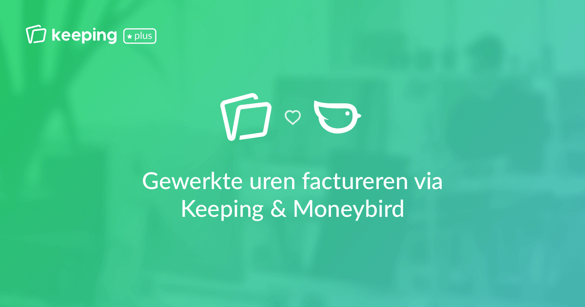 Gewerkte uren factureren met Moneybird en Keeping