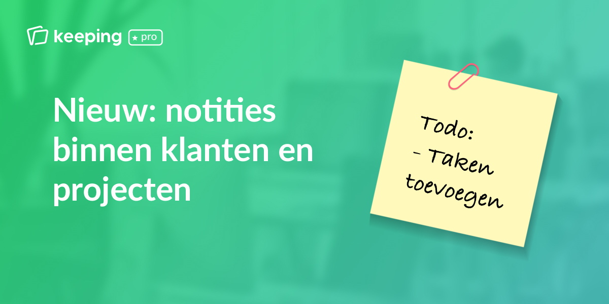 Nieuw: Notities toevoegen aan klanten en projecten